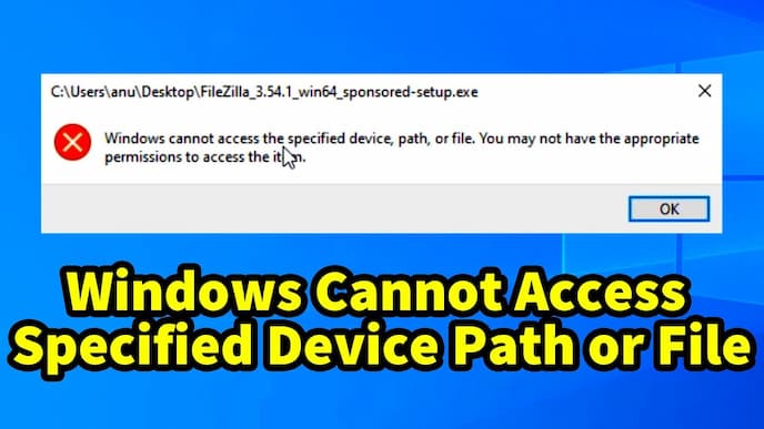 How to fix Windows Cannot Access the Specified Device, Path or File error